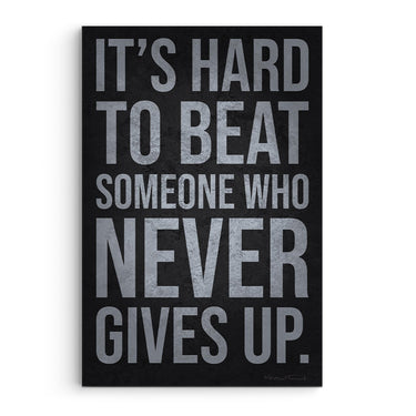 Hard To Beat Someone Who Never Gives Up
